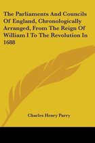 The Parliaments and Councils of England, Chronologically Arranged, from the Reign of William I to the Revolution in 1688