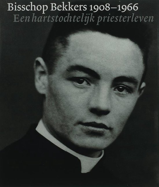 Cover van het boek 'Bisschop Bekkers 1908-1966' van Jan Walravens en Kees Hakvoort