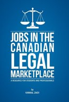 Jobs in the Canadian Legal Marketplace a Resource for Students and Professionals