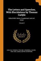 The Letters and Speeches, with Elucidations by Thomas Carlyle