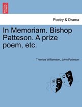 In Memoriam. Bishop Patteson. a Prize Poem, Etc.