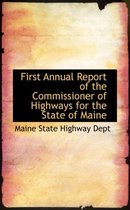 First Annual Report of the Commissioner of Highways for the State of Maine