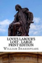 Love's Labour's Lost - Large Print Edition