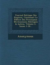 Journal Politique Des Empires, Contenant Le R Ecit Des Prinxipaux Evlenemens Politiques & Autres, Volume 2, Issues 1-26...