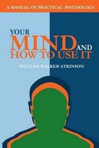 Your Mind and How to Use It