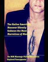 The Native American Masseur Silently Seduces the Most Marvelous of Men