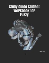 Study Guide Student Workbook for Fuzzy