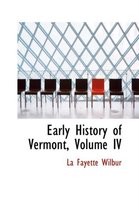 Early History of Vermont, Volume IV