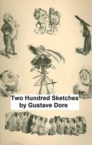 Two Hundred Sketches, Humorous and Grotesque (Illustrated)