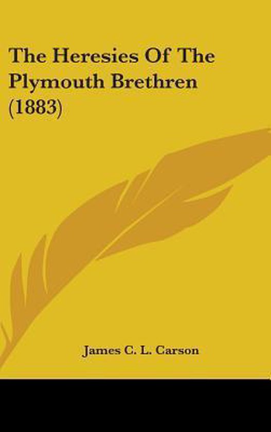 The Heresies of the Plymouth Brethren (1883)