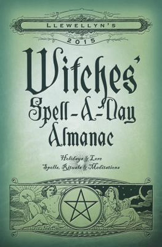 Llewellyns 2015 Witches Spell A Day Almanac, Llewellyn 9780738726922