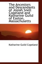 The Ancestors and Descendants of Josiah Snell Copeland and Katharine Guild of Easton, Massachusetts