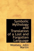 Symbolic Mythology and Translation of a Lost and Forgotten Language