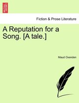 A Reputation for a Song. [A Tale.]