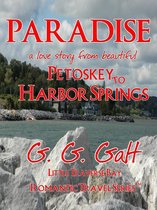 The Great Lakes - Paradise 1: A Love Story from Petoskey to Harbor Springs