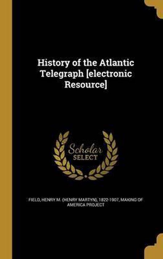 History of the Atlantic Telegraph [Electronic Resource] 9781363280742