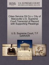 Cities Service Oil Co V. City of Marysville U.S. Supreme Court Transcript of Record with Supporting Pleadings