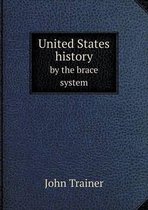 United States history by the brace system