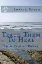 Teach Them To Heal