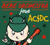 Bebe Orchestra Joue Ac/Dc
