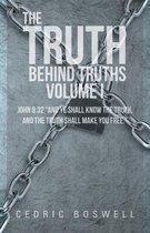 The Truth Behind Truths Volume I