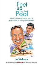 Feet Up by the Pool - How to Finance the Rest of Your Life. A DIY Guide to Saving and Investment.
