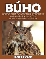 Buho: Libros Para Colorear Superguays Para Ninos y Adultos (Bono