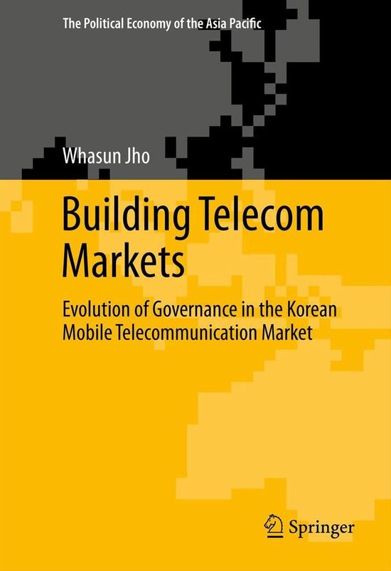 The Political Economy of the Asia Pacific - Building Telecom Markets