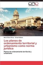 Los Planes de Ordenamiento Territorial y Urbanismo Como Norma Juridica