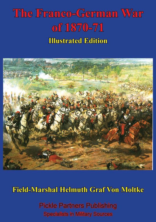 The Franco-German War Of 1870-71 [Illustrated Edition] - cover