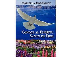 Conoce Al Espiritu Santo de Dios - El Espiritu de Jehova Quiere Ser Tu Amigo