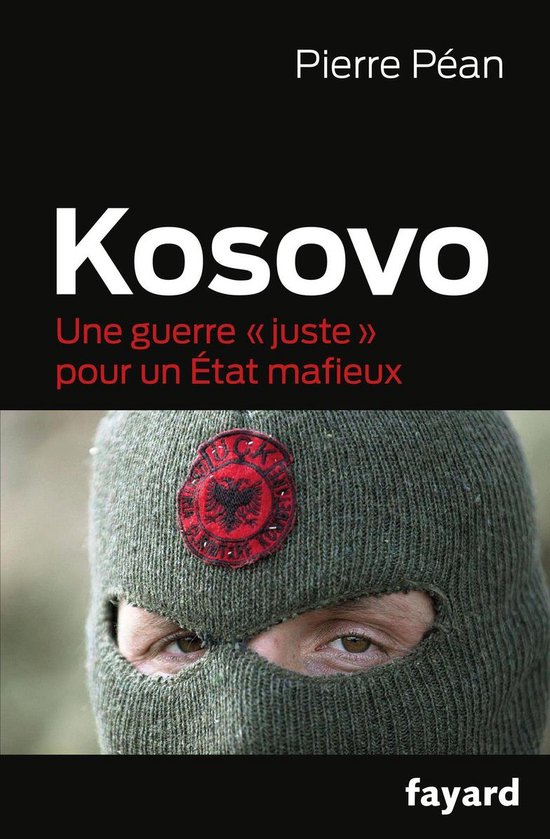 Kosovo, une guerre juste pour un état mafieux - cover