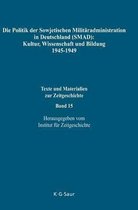 Die Politik der Sowjetischen Militäradministration in Deutschland (SMAD): Kultur, Wissenschaft und Bildung 1945-1949