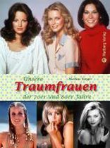 Unsere Traumfrauen der 70er und 80er Jahre