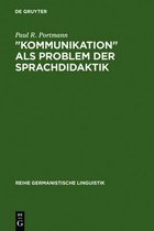 Reihe Germanistische Linguistik- "Kommunikation" als Problem der Sprachdidaktik