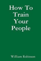 How To Train Your People