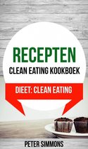 Recepten: Clean eating kookboek (Dieet: Clean Eating)