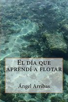 El dia que aprendi a flotar