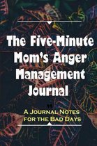The Five-Minute Mom's Anger Management Journal