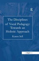 The Disciplines of Vocal Pedagogy: Towards an Holistic Approach