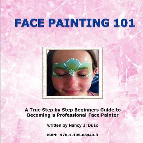 Face Painting 101 A True Step by Step Beginners Guide to a