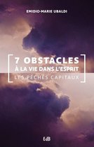 7 obstacles à la vie dans l'Esprit
