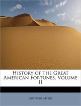 History of the Great American Fortunes, Volume II