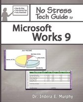 No Stress Tech Guide to Microsoft Works 9