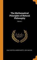 The Mathematical Principles of Natural Philosophy; Volume 1