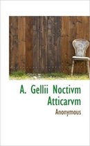 A. Gellii Noctivm Atticarvm