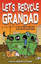 Let's Recycle Grandad and Other Brilliant New Poems