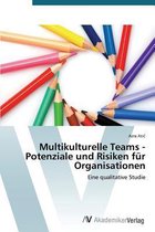 Multikulturelle Teams - Potenziale und Risiken für Organisationen