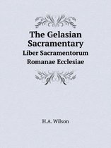The Gelasian Sacramentary Liber Sacramentorum Romanae Ecclesiae