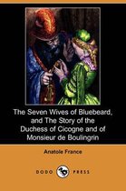 The Seven Wives of Bluebeard, and the Story of the Duchess of Cicogne and of Monsieur de Boulingrin (Dodo Press)